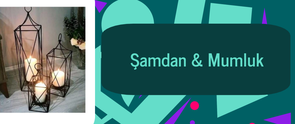  Şamdan & Mumluk ürünleri.