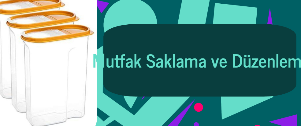  Mutfak Saklama ve Düzenleme ürünleri.