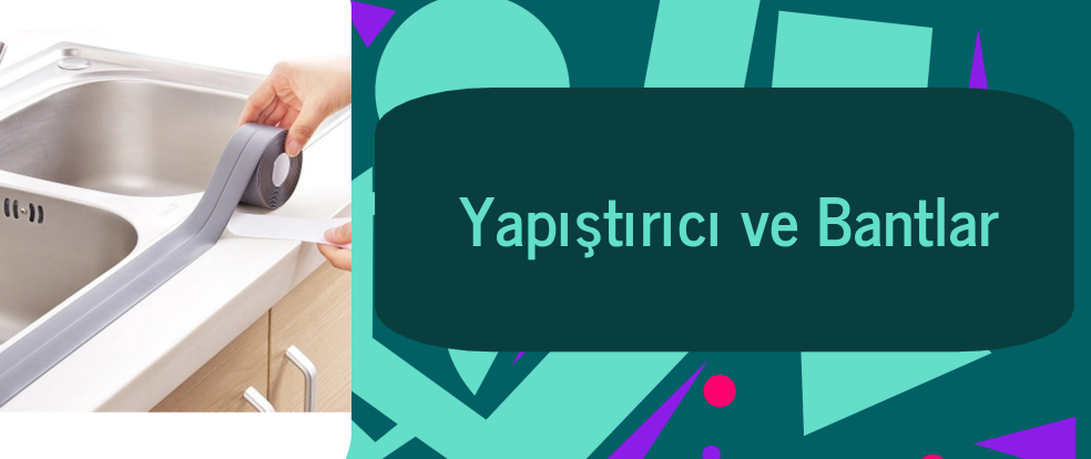  Yapıştırıcı ve Bant ürünleri.