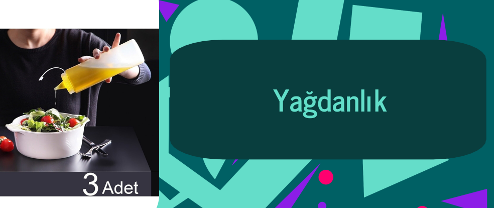  Yağdanlık ürünleri.