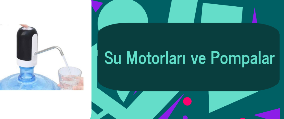  Su Motoru ve Pompa ürünleri.