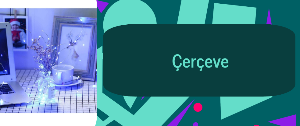  Çerçeve ürünleri.