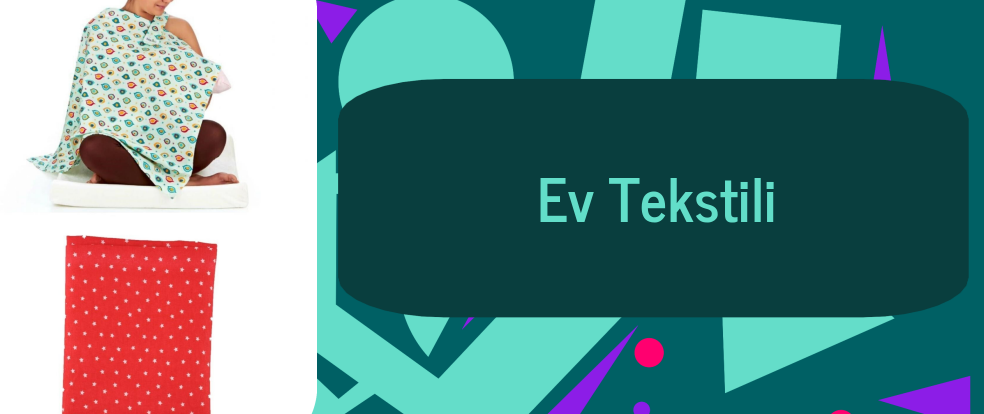  Ev Tekstili ürünleri.