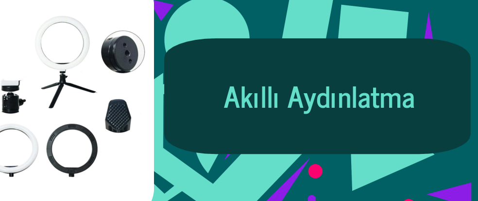  Akıllı Aydınlatma ürünleri.