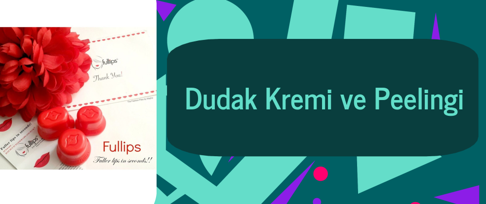  Dudak Kremi ve Peelingi ürünleri.