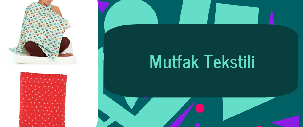  Mutfak Tekstili ürünleri.